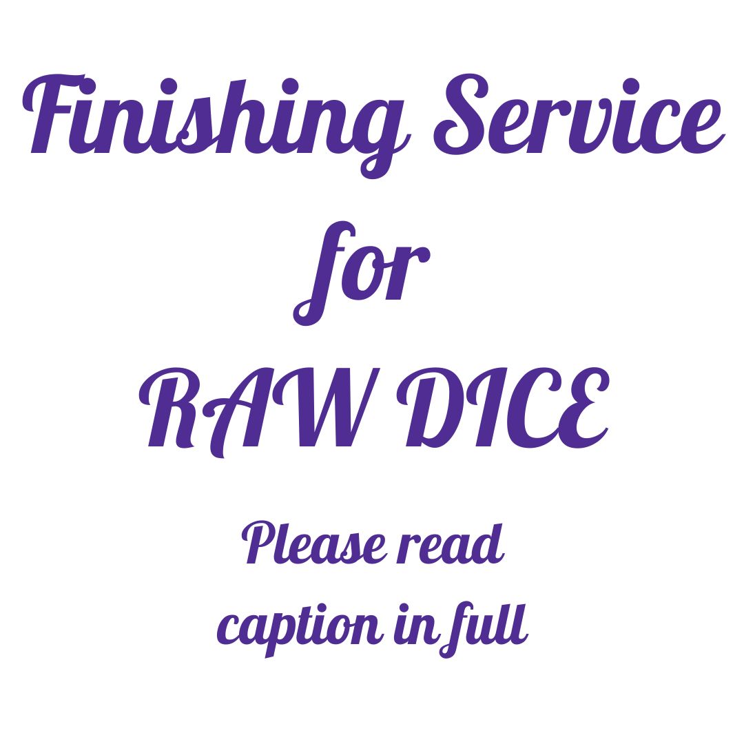 Finishing Services for Raw Dice